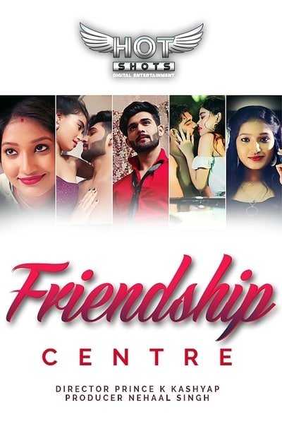 Download [18+] Friendship Centre (2020) Hotshots Exclusive Short Film 480p | 720p WEB-DL 200MB