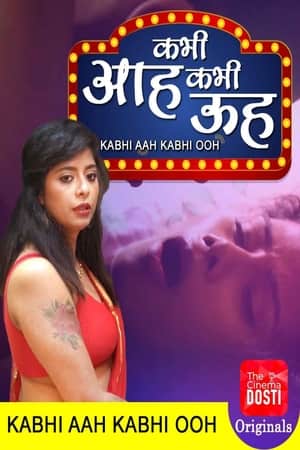Download [18+] Kabhi Aah Kabhi Ooh (2020) CinemaDosti Short Films 480p | 720p WEB-DL 200MB