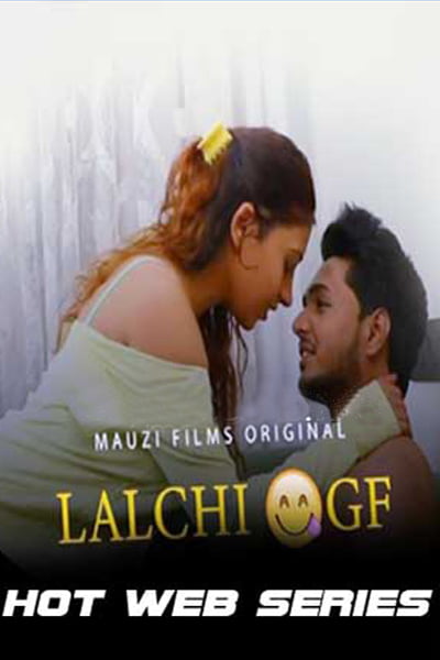 Download [18+] Lalchi GF (2020) S01 MauziFilms WEB Series 480p | 720p WEB-DL 200MB