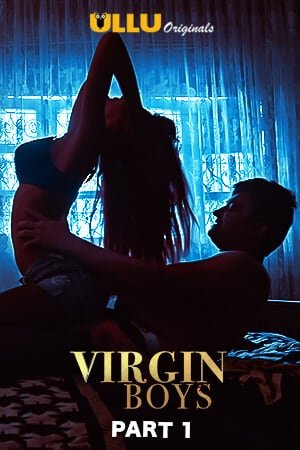 Download [18+] Virgin Boys Part: 1 (2020) ULLU Originals WEB Series 480p | 720p WEB-DL 150MB