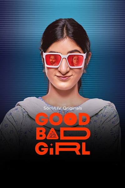 Download Good Bad Girl (Season 1) Hindi SonyLiv WEB Series 480p | 720p | 1080p WEB-DL ESub